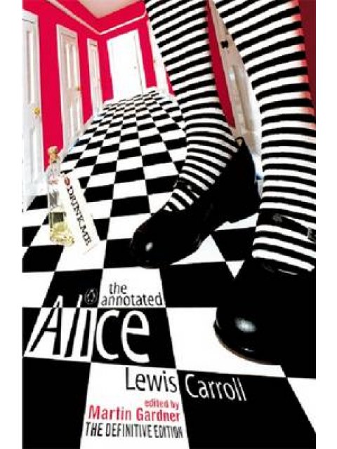 THE ANNOTATED ALICE: THE DEFINITIVE EDITION PB B FORMAT