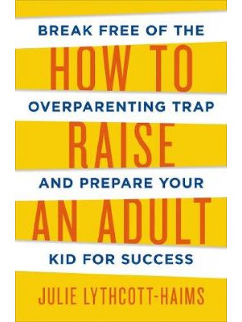 HOW TO RAISE AN ADULT PB