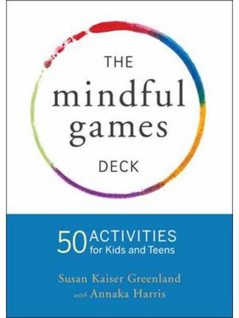 MINDFULNESS GAMES ACTIVITY CARDS : 55 FUN WAYS TO SHARE MINDFULNESS WITH KIDS AND TEENS PB