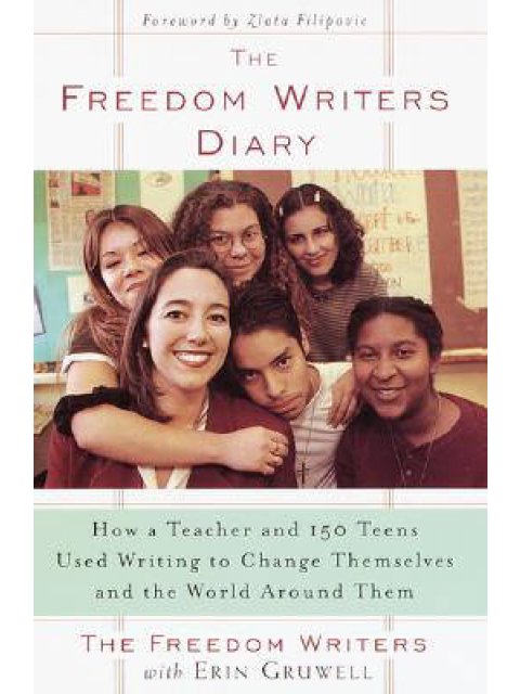 THE FREEDOM WRITERS DIARY : HOW A TEACHER AND 150 TEENS USED WRITING TO CHANGE THEMSELVES AND THE WO