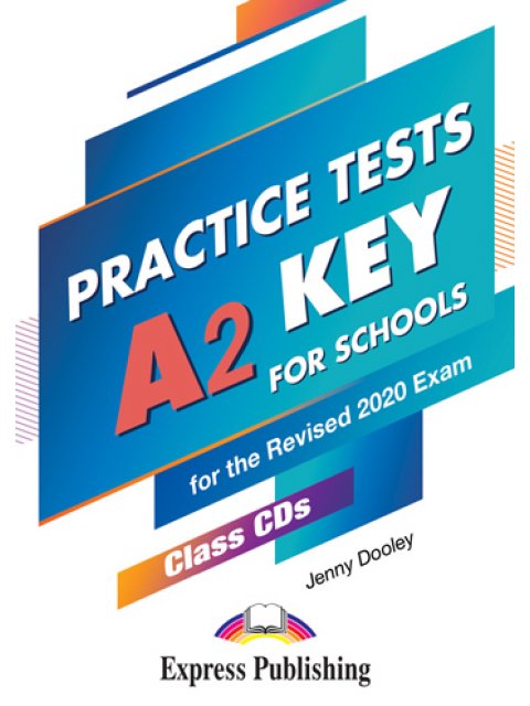 PRACTICE TESTS A2 KEY FOR SCHOOLS CD CLASS (5) FOR THE REVISED 2020 EXAM