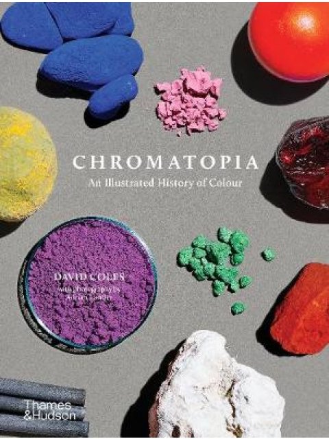 CHROMATOPIA : AN ILLUSTRATED HISTORY OF COLOUR PB