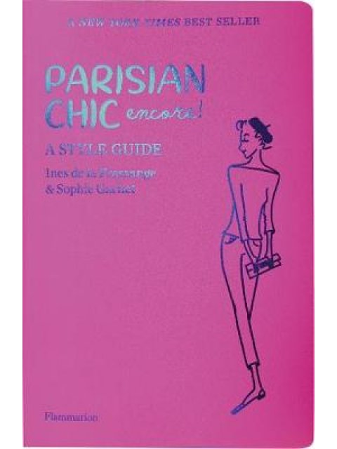 PARISIAN CHIC ENCORE : A STYLE GUIDE