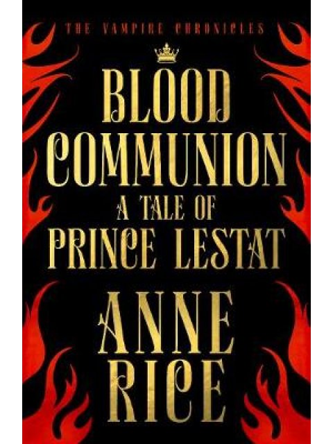 BLOOD COMMUNION : A TALE OF PRINCE LESTAT PB