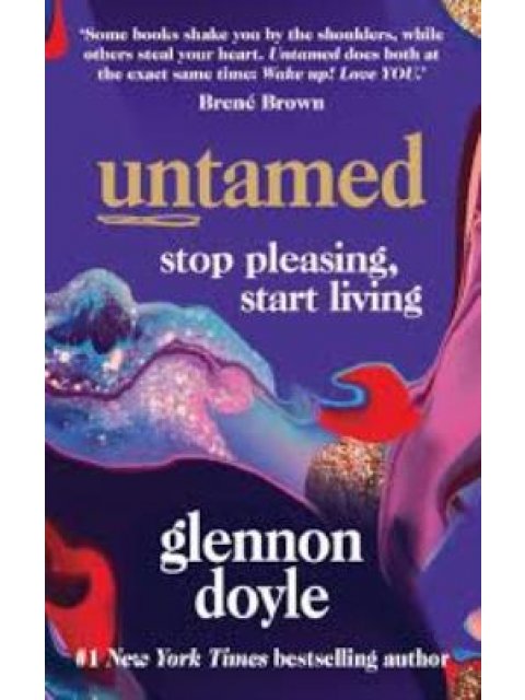 UNTAMED STOP PLEASING, START LIVING TPB