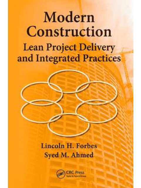 MODERN CONSTRUCTION : LEAN PROJECT DELIVERY AND INTEGRATED PRACTICES