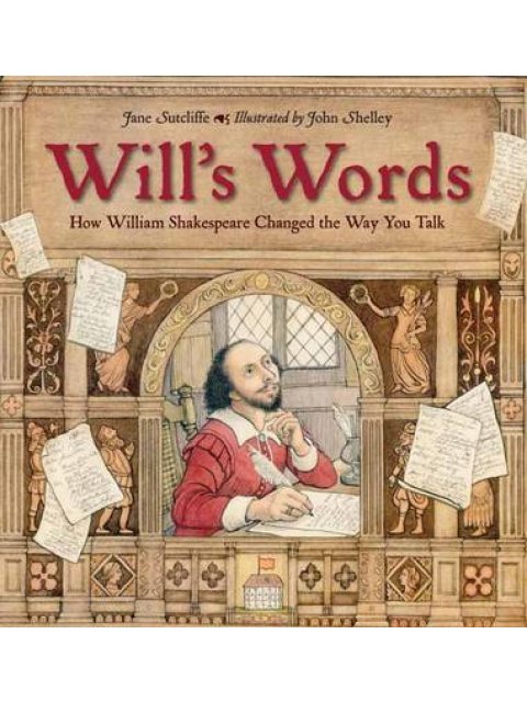 WILL'S WORDS : HOW WILLIAM SHAKESPEARE CHANGED THE WAY YOU TALK PB