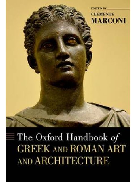 THE OXFORD HANDBOOK OF GREEK AND ROMAN ART AND ARCHITECTURE