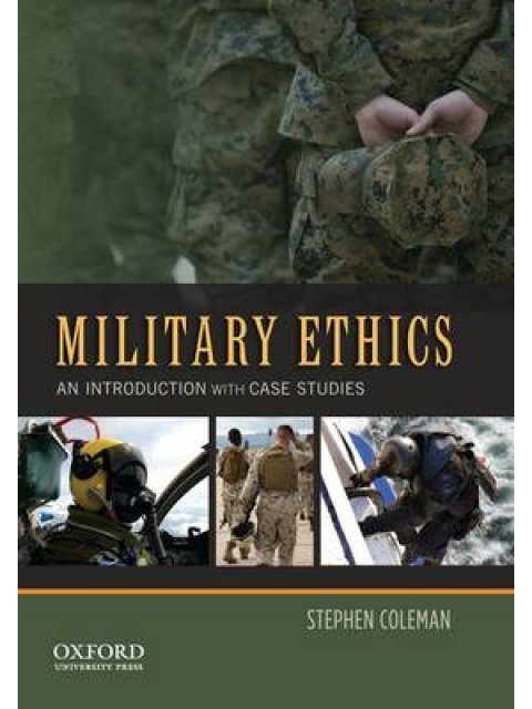 MILITARY ETHICS : AN INTRODUCTION WITH CASE STUDIES PB PB
