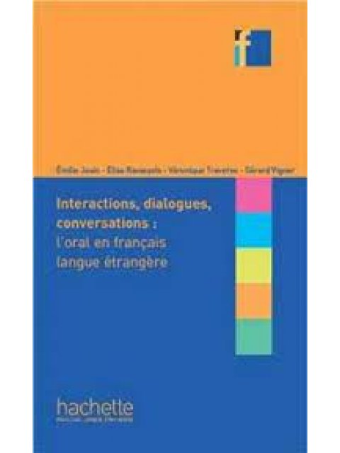 COLLECTION F : INTERACTIONS, DIALOGUES, CONVERSATIONS - L'ORAL EN FRANCAIS LANGUE ETRANGERE
