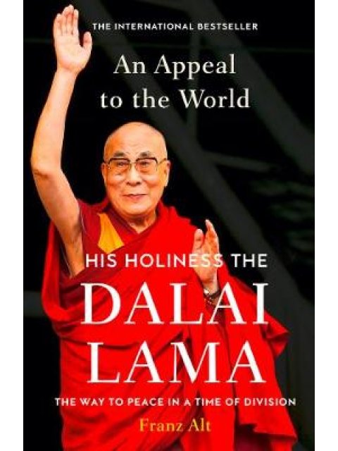 DALAI LAMA : AN APPEAL TO THE WORLD : THE WAY TO PEACE IN A TIME OF DIVISION