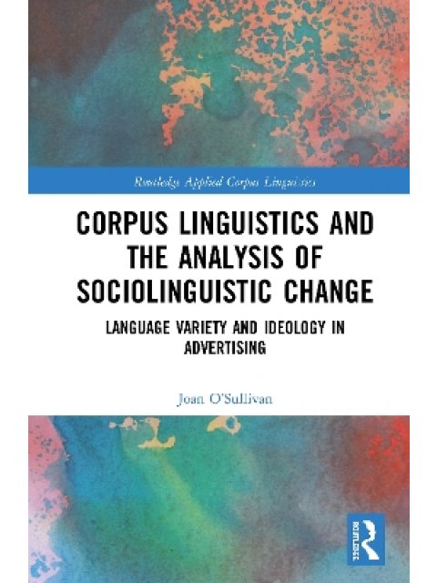 CORPUS LINGUISTICS AND THE ANALYSIS OF SOCIOLINGUISTIC CHANGE