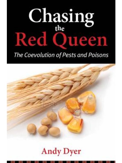 CHASING THE RED QUEEN : THE COEVOLUTION OF PESTS AND POISONS HC