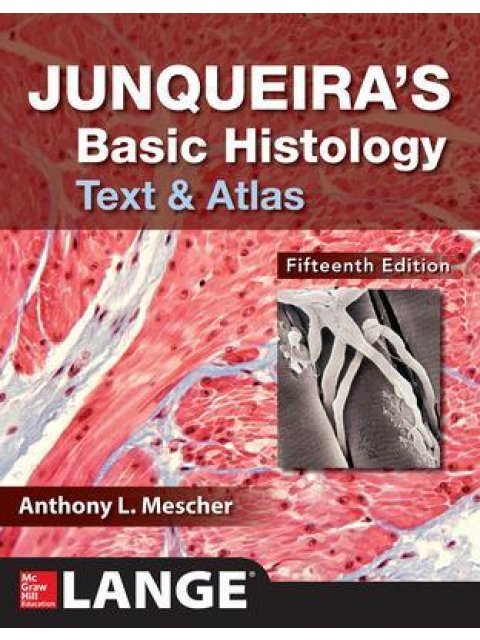 JUNQUEIRA'S BASIC HISTOLOGY: TEXT AND ATLAS, FIFTEENTH EDITION