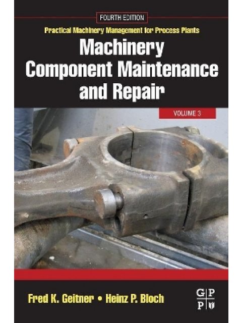 MACHINERY COMPONENT MAINTENANCE AND REPAIR : VOL.3 PB