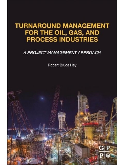 TURNAROUND MANAGEMENT FOR THE OIL,GAS, AND PROCESS INDUSTRIES PB