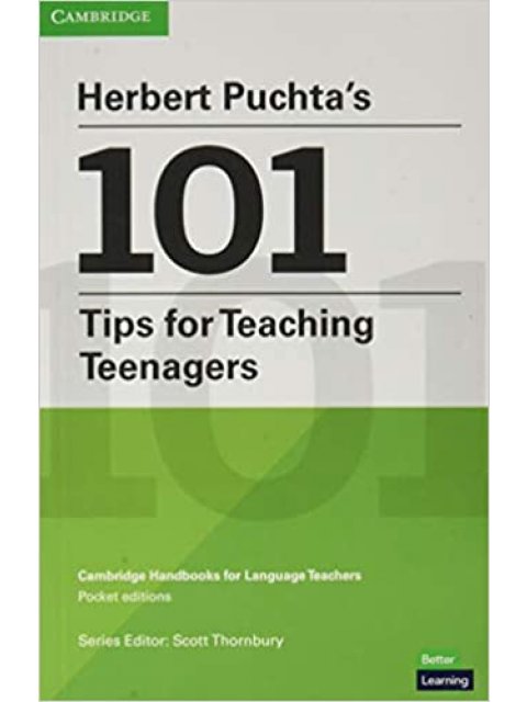 HERBERT PUCHTA'S 100 TIPS FOR TEACHING TEENAGERS: CAMBRIDGE HANDBOOKS FOR LANGUAGE TEACHERS