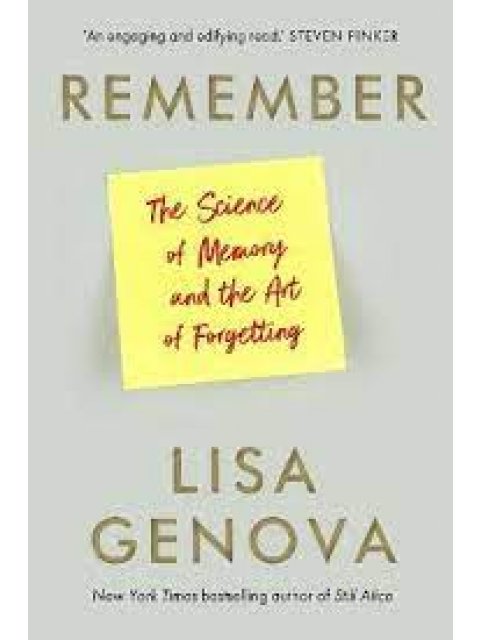 REMEMBER: THE SCIENCE OF MEMORY AND THE ART OF FORGETTING