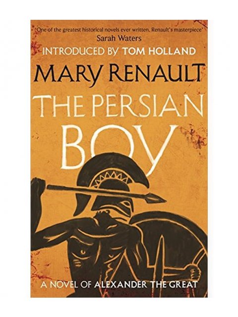 The Persian Boy : A Novel of Alexander the Great: A Virago Modern Classic