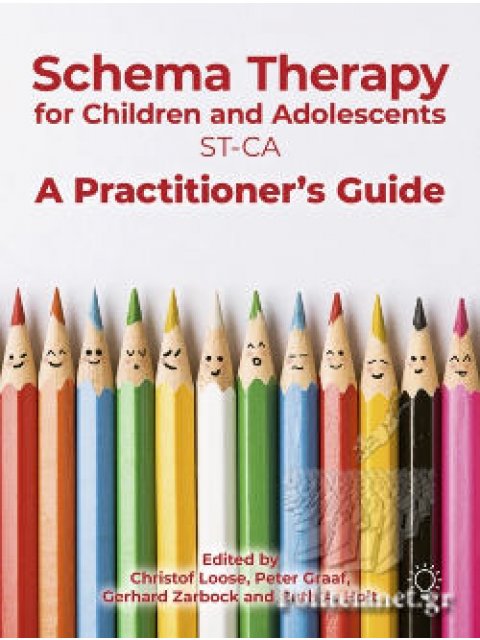 Schema Therapy with Children and Adolescents : A Practitioner's Guide