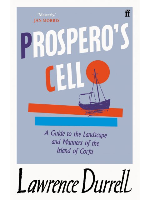 PROSPERO'S CELL: GUIDE TO THE LANDSCAPE AND MANNERS OF THE ISLAND OF CORFU PB A