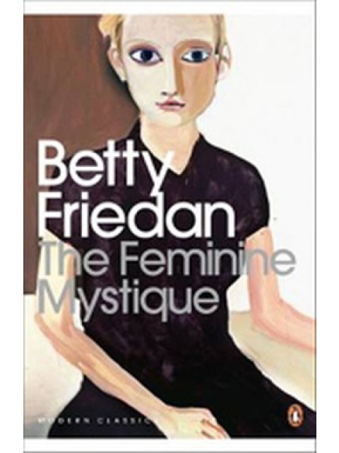 The Feminine Mystique: Penguin Modern Classics