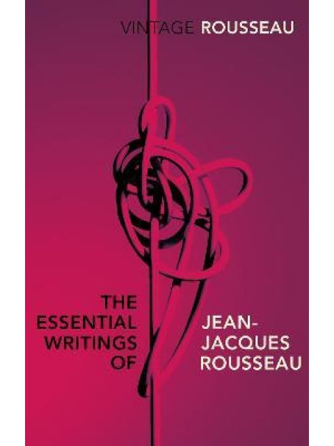 VINTAGE CLASSICS THE ESSENTIAL WRITINGS OF JEAN-JACQUES ROUSSEAU