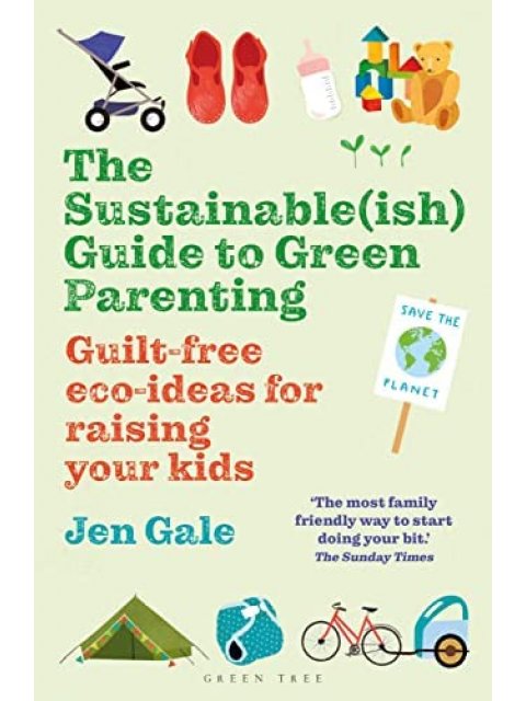 THE SUSTAINABLE(ISH) GUIDE TO GREEN PARENTING
