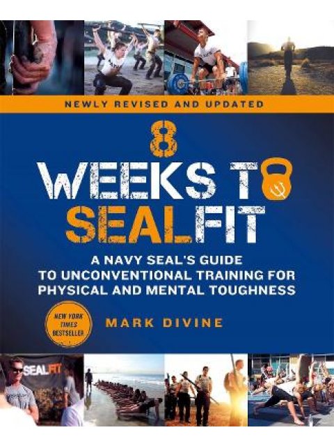 8 Weeks to SEALFIT : A Navy SEAL's Guide to Unconventional Training for Physical and Mental Toughnes