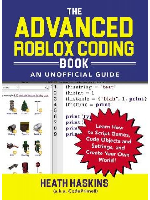 The Advanced Roblox Coding Book: An Unofficial Guide : Learn How to Script Games, Code Objects and S