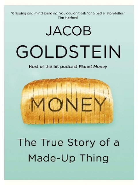 MONEY : THE TRUE STORY OF A MEDA-UP THING HC