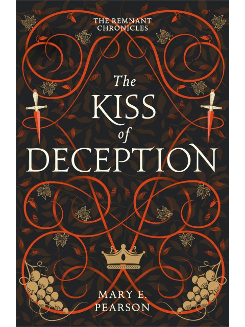 THE REMNANT CHRONICLES 1: THE KISS OF DECEPTION