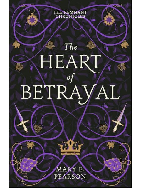 THE REMNANT CHRONICLES 2: THE HEART OF BETRAYAL