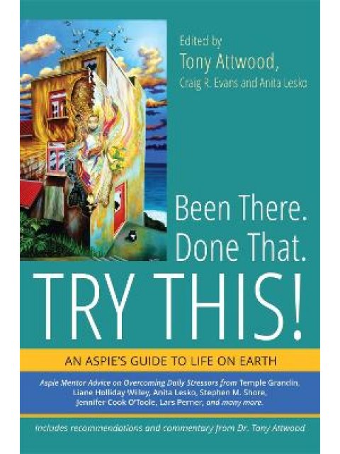 Been There. Done That. Try This! : An Aspie's Guide to Life on Earth PB
