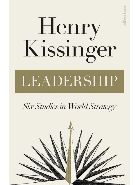 LEADERSHIP : SIX STUDIES IN WIRLD STRATEGY HC
