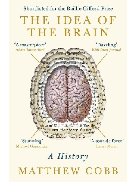 THE IDEA OF THE BRAIN :A HISTORY