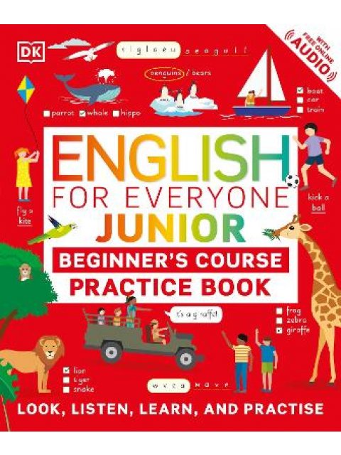 ENGLISH FOR EVERYONE JUNIOR BEGINNER'S PRACTICE BOOK : Look, Listen, Learn, and Practise