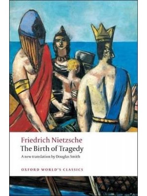 OXFORD WORLD CLASSICS: THE BIRTH OF TRAGEDY