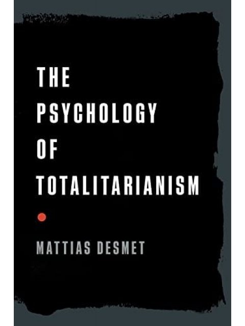 THE PSYCHOLOGY OF TOTALITARIANISM