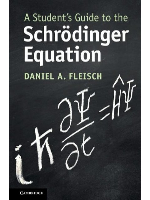 A STUDENT'S GUIDE TO THE SCHROEDINGER EQUATION