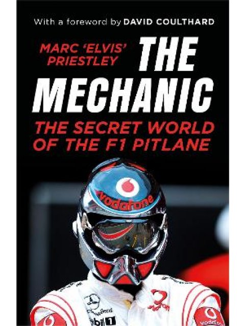 THE MECHANIC : THE SECRET WORLD OF THE F1 PITLANE