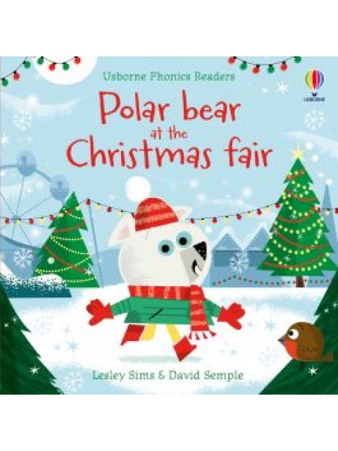 USBORNE PHONIC READERS : POLAR BEAR AT THE CHRISTMAS FAIR