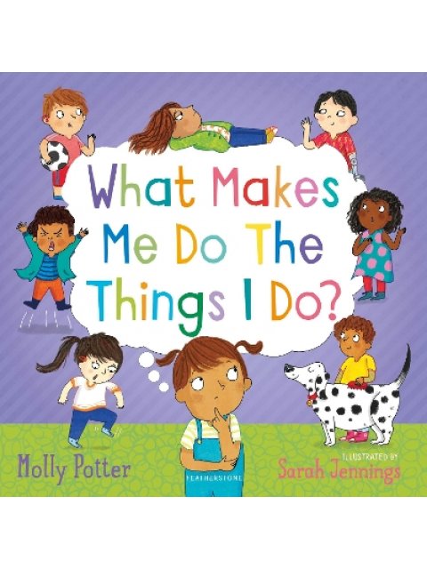 WHAT MAKES ME DO THE THINGS I DO? HC