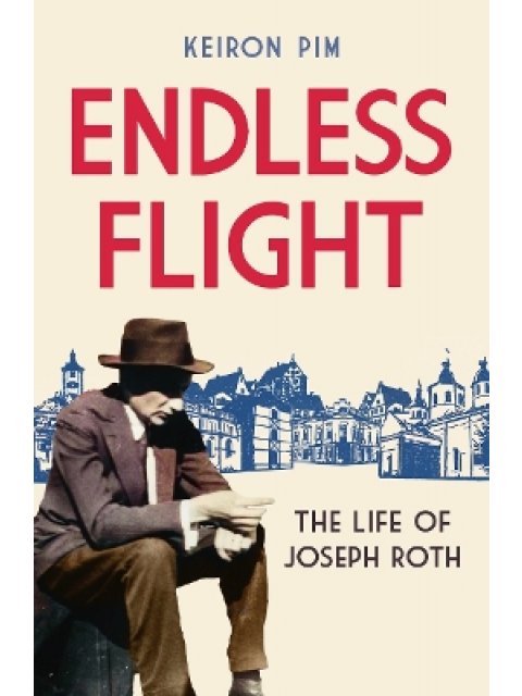 ENDLESS FLIGHT : THE LIFE OF JOSEPH ROTH