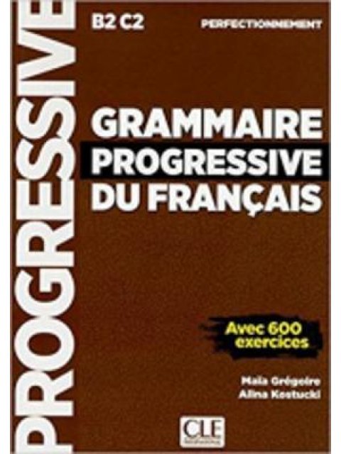 GRAMMAIRE PROGRESSIVE FRANCAIS PERFECTIONNEMENT + LIVRE - WEB B2 - C2 2ND ED