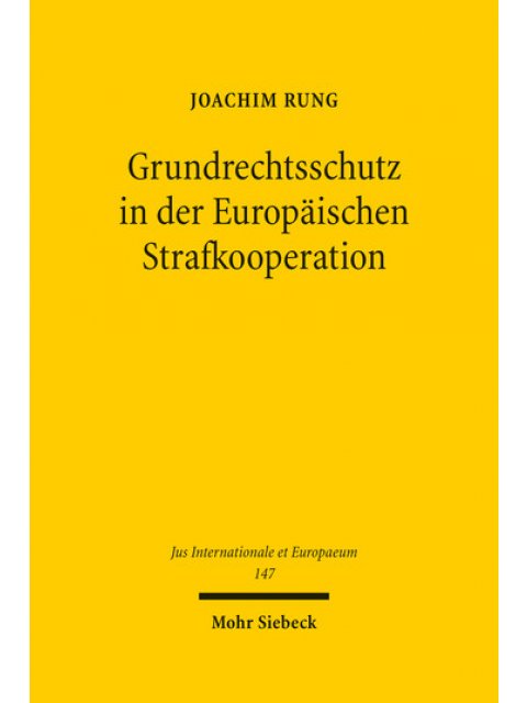 GRUNDRECHTSSCHUTZ IN DER EU-ROPAISCHEN STRAFKOOPERATION