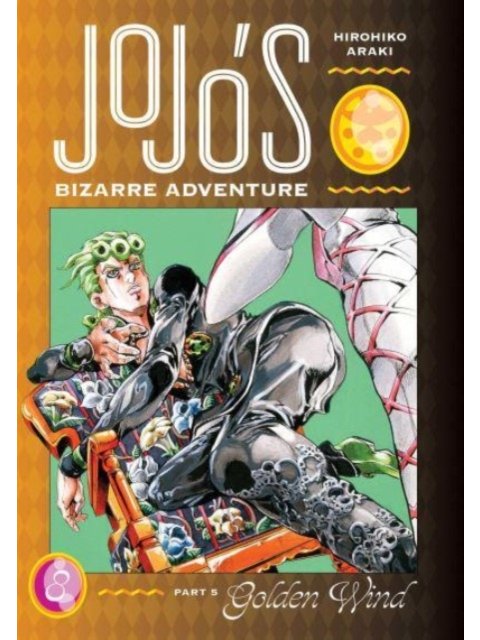 JOJO'S BIZARRE ADVENTURE: PART 5--GOLDEN WIND, VOL. 8 : 8
