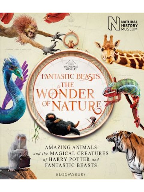 FANTASTIC BEASTS: THE WONDER OF NATURE: AMAZING ANIMALS AND THE MAGICAL CREATURES OF HARRY POTTER AN