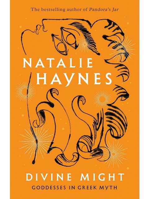 DIVINE MIGHT : GODDESSES IN GREEK MYTH PB