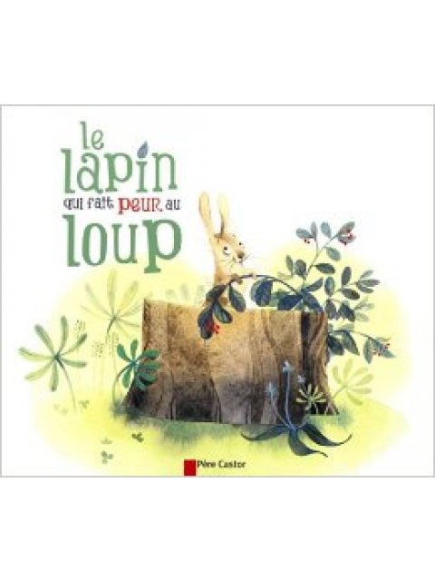 LE LAPIN QUI FAIT PEUR LA LOUP POCHE